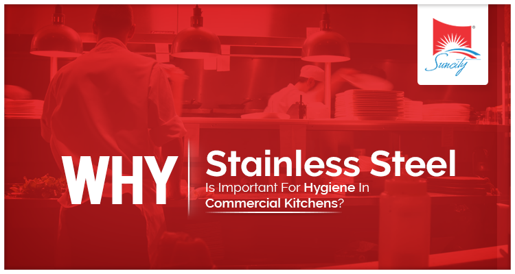 Why Stainless Steel Is Important For Hygiene In Commercial Kitchens